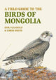 Field Guide to the Birds of Mongolia