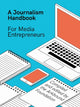 Book cover of: Journalism Handbook for Media Entrepreneurs. By: Arkbound Foundation
