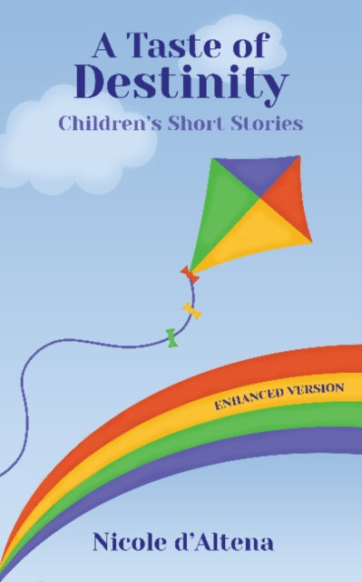 Book cover of: Taste of Destinity Children's Stories. By: Nicole d'Altena