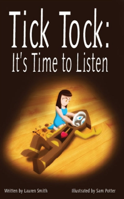 Book cover of: Tick Tock, Tick Tock: It's Time to Listen. By: Lauren Smith