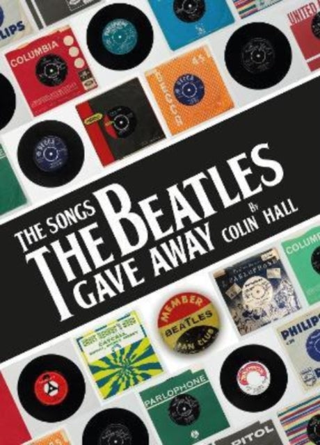 Songs The Beatles Gave Away 9781912101450 Colin Hall