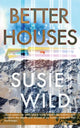 Book cover of: Better Houses. By: Susie Wild