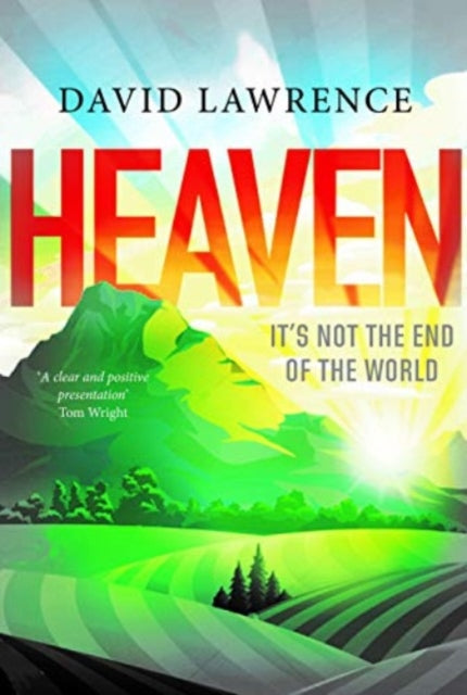 Book cover of: Heaven: It's Not the End of the World