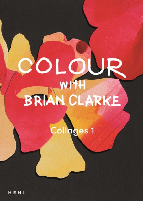 Book cover of: Colour with Brian Clarke: Collages 1