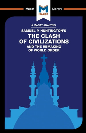 Analysis of Samuel P. Huntington's The Clash of Civilizations and the Remaking of World Order