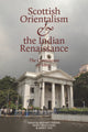 Book cover of: Scottish Orientalism and the Bengal Renaissance. By: Bashabi Fraser