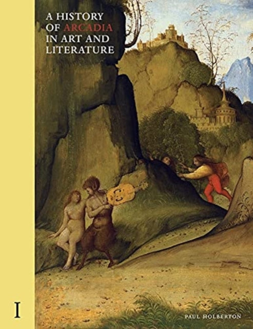 Book cover of: History of Arcadia in Art and Literature: Volume I. By: Paul Holberton