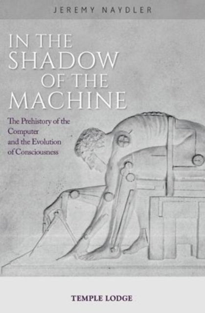 Book cover of: In The Shadow of the Machine. By: Jeremy Naydler