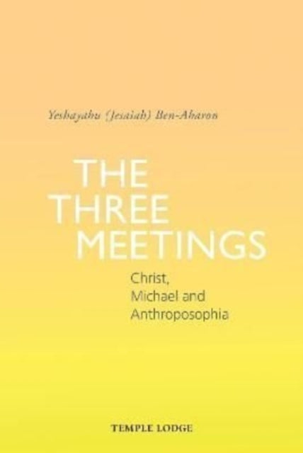 Book cover of: Three Meetings. By: Yeshayahu Ben-Aharon