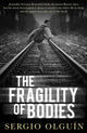 Book cover of: Fragility of Bodies. By: Sergio Olguin