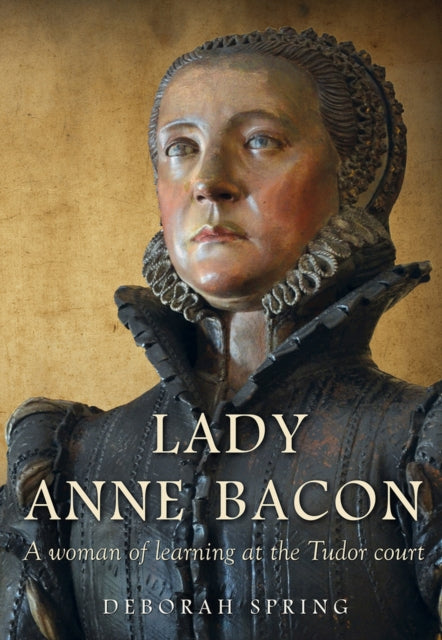 Book cover of: Lady Anne Bacon. By: Deborah Spring