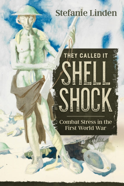 Book cover of: They Called It Shell Shock. By: Stefanie Linden