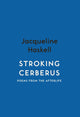 Book cover of: Stroking Cerberus. By: Jacqueline Peta Haskell