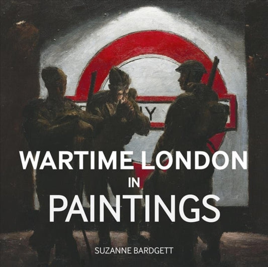 Book cover of: Wartime London in Paintings. By: Suzanne Bardgett