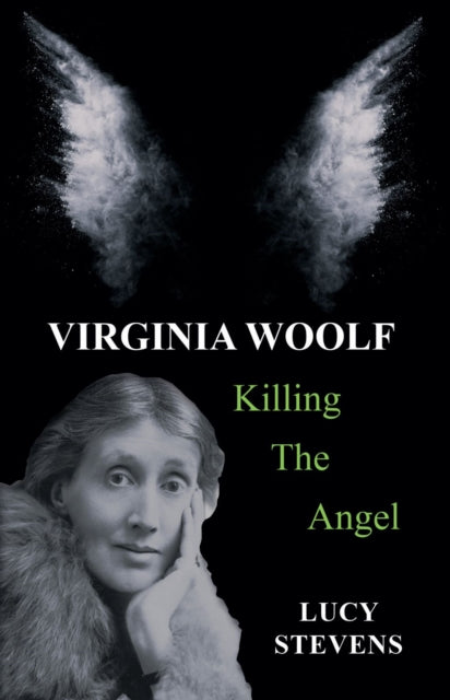 Book cover of: Virginia Woolf: Killing the Angel. By: Lucy STEVENS