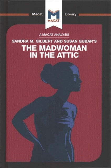 Analysis of Sandra M. Gilbert and Susan Gubar's The Madwoman in the Attic