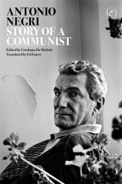 Book cover of: Story of a Communist. By: Antonio Negri