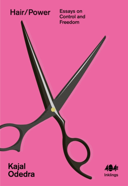 Hair/Power, Essays on Control and Freedom 9781912489701 Kajal Odedra