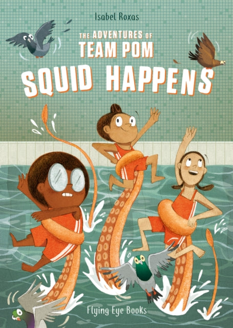 Book cover of: Adventures of Team Pom: Squid Happens. By: Isabel Roxas