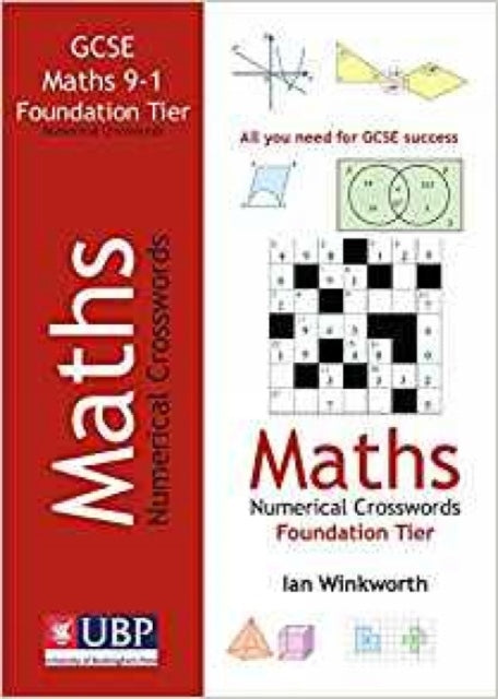 Book cover of: GCSE Mathematics Numerical Crosswords Foundation Written for the GCSE 9-1 Course. By: Ian Winkworth
