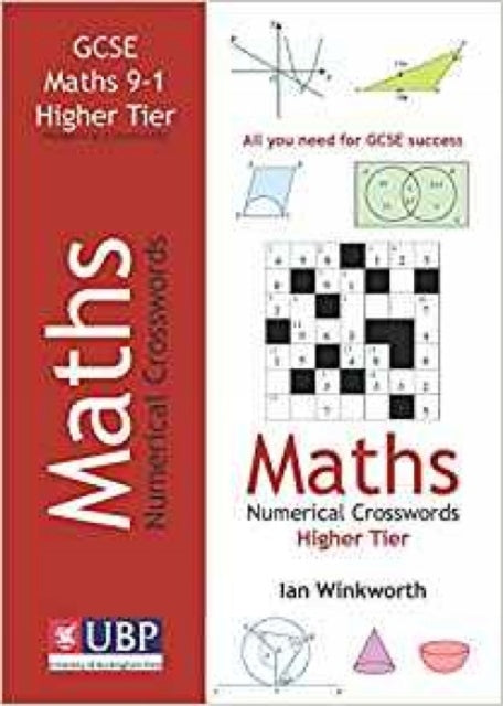 Book cover of: GCSE Mathematics Numerical Crosswords Higher Tier Written for the GCSE 9-1 Course. By: Ian Winkworth