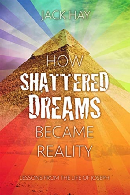 Book cover of: How Shattered Dreams Became Reality. By: Jack Hay