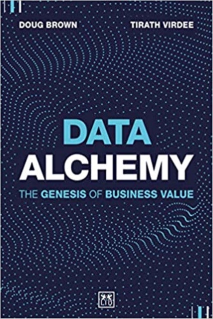 Book cover of: Data Alchemy. By: Doug Brown Doug