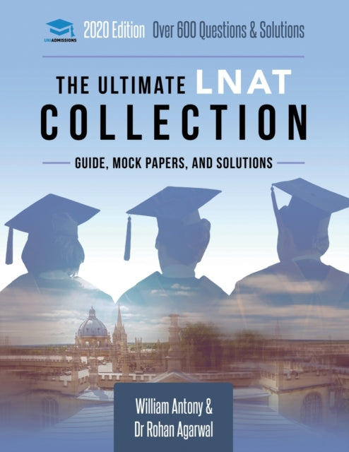 Ultimate LNAT Collection, 3 Books In One, 600 Practice Questions & Solutions, Includes 4 Mock Papers, Detailed Essay Plans, 2019 Edition, Law National Aptitude Test, UniAdmissions 9781912557301 William Antony,Rohan Agarwal