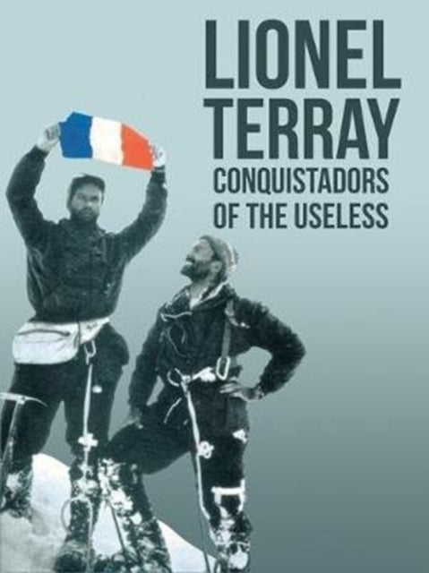 Book cover of: Conquistadors of the Useless. By: Lionel Terray