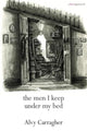 Book cover of: Men I Keep Under My Bed. By: CARRAGHER