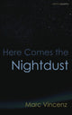 Book cover of: Here Comes the Nightdust. By: Marc Vincenz