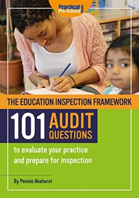 Book cover of: Education Inspection Framework 101 AUDIT QUESTIONS to evaluate your practice and prepare for inspection