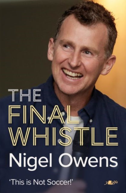 Book cover of: Nigel Owens: The Final Whistle. By: Nigel Owens