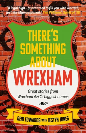There's Something About Wrexham, Great stories from Wrexham AFC's biggest names
