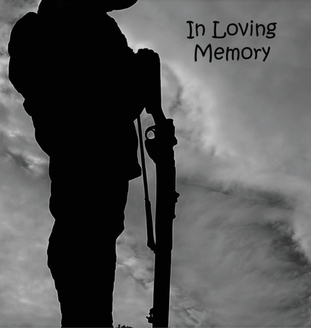 Book cover of: Soldier at War, Fighting, Hero, In Loving Memory Funeral Guest Book, Wake, Loss, Memorial Service, Love, Condolence Book, Funeral Home, Combat, Church, Thoughts, Battle and In Memory Guest Book (Hardback)