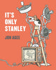Book cover of: It's Only Stanley. By: Jon Agee