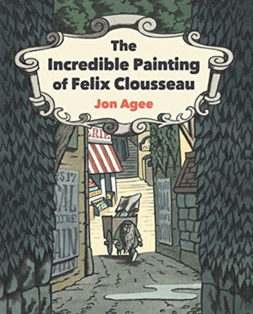 Book cover of: Incredible Painting of Felix Clousseau. By: AGEE, JON