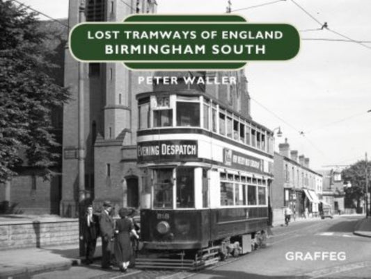 Book cover of: Lost Tramways of England: Birmingham South. By: Peter Waller
