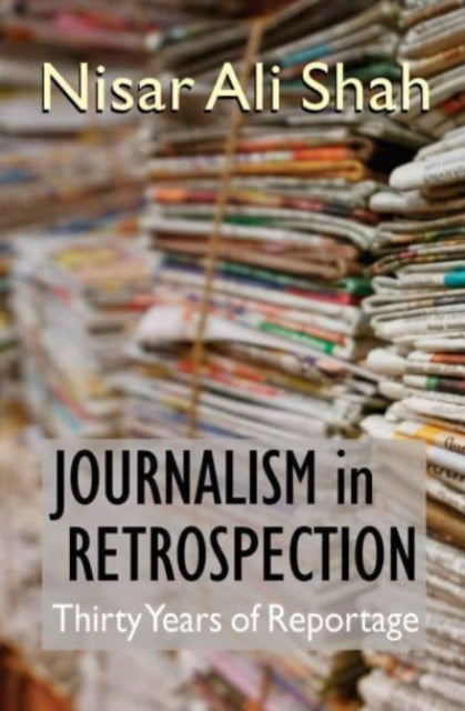 Book cover of: Journalism in Retrospection. By: Nisar Ali Shah