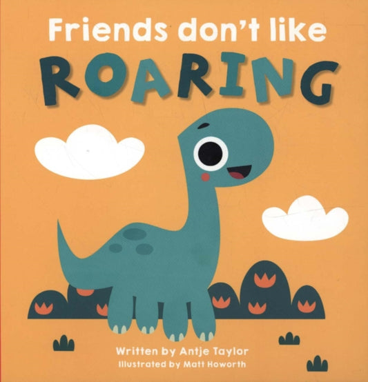 Book cover of: Friends Don't Like Roaring. By: Antje Taylor