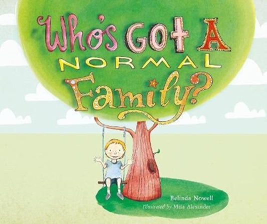Book cover of: Who's Got a Normal Family?. By: Belinda Nowell