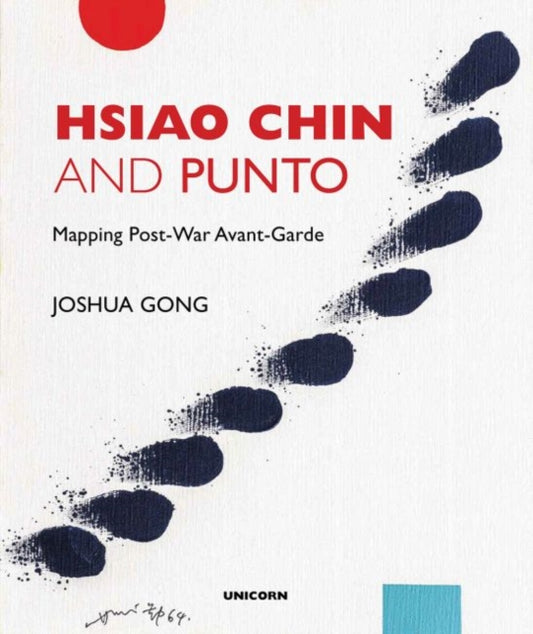 Book cover of: Hsiao Chin and Punto: Mapping Post-War Avant-Garde. By: Joshua Gong