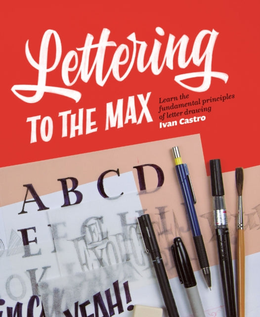 Book cover of: Lettering to the Max. By: Ivan Castro