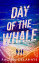 Book cover of: Day of the Whale. By: Rachel Delahaye