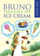 Book cover of: Bruno Dreams of Ice Cream. By: Peter Whitfield