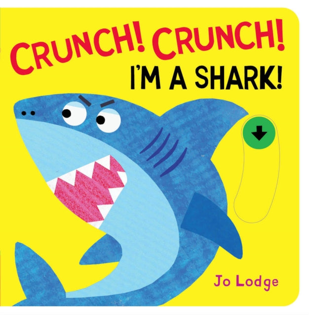 Book cover of: Crunch! Crunch! Shark!. By: Jo Lodge