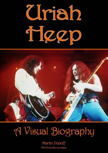 Book cover of: Uriah Heep: A Visual Biography