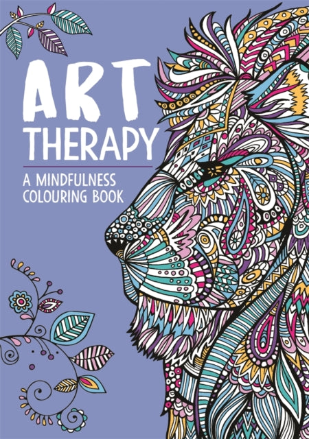 Art Therapy: A Mindfulness Colouring Book for Adults 9781912785667 Hannah Davies