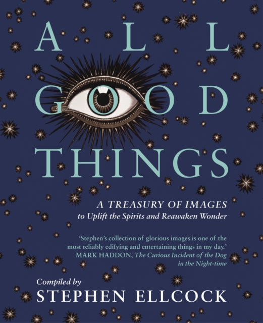 Book cover of: All Good Things. By: Stephen Ellcock