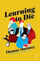 Book cover of: Learning to Die. By: Thomas Maloney